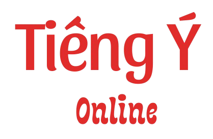 HỌC TIẾNG Ý ONLINE